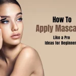 ENTERTAINMENT How To Apply Mascara Like a Pro Ideas for Beginner’s