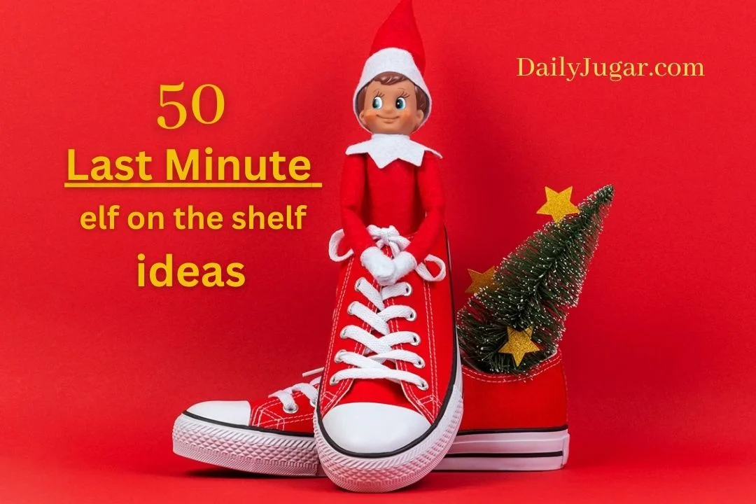 50-Last Minute Elf on the Shelf ideas