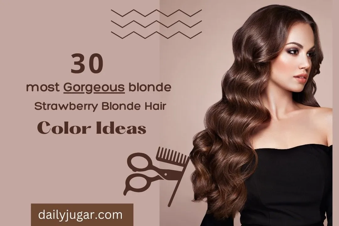 LIFE HACK 30 Most Gorgeous Strawberry Blonde Hair Color Ideas