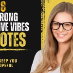 8 Strong Positive Vibes Quotes to Keep You Hopeful