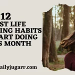 12 Best Life Changing Habits To Start Doing This Month