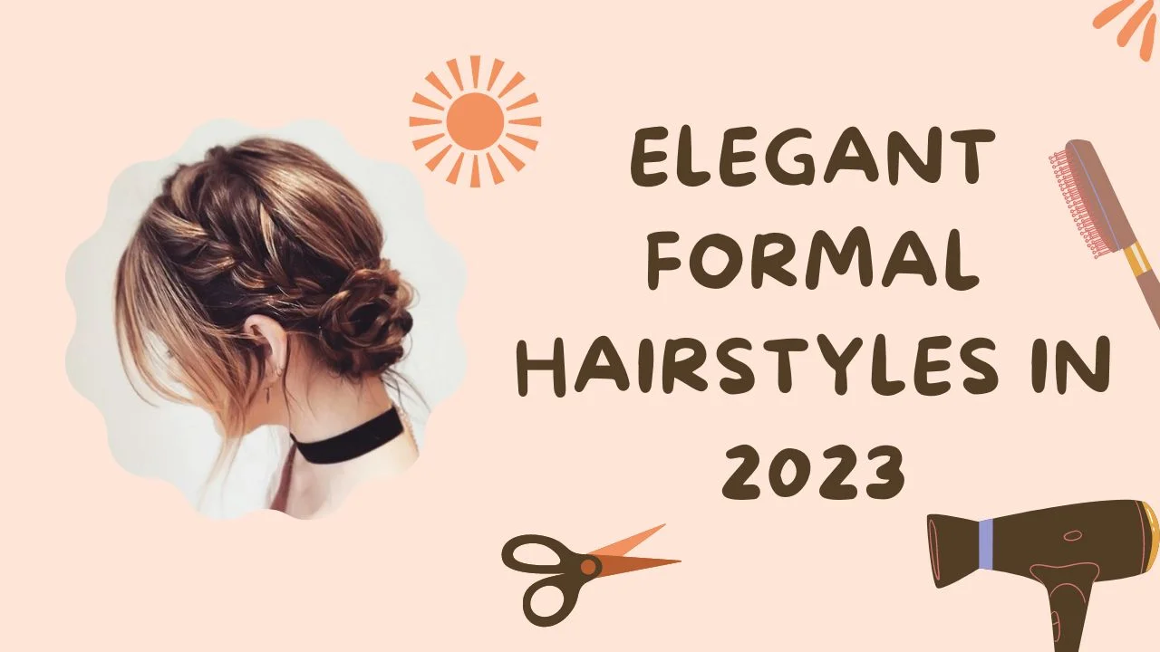 15 Elegant Formal Hairstyles For Girls To Try In 2023