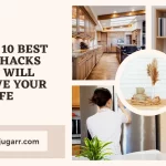 Latest 10 Best Home Hacks That Will Improve Your Life