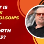 What is Jack Nicholson’s net worth 2023?