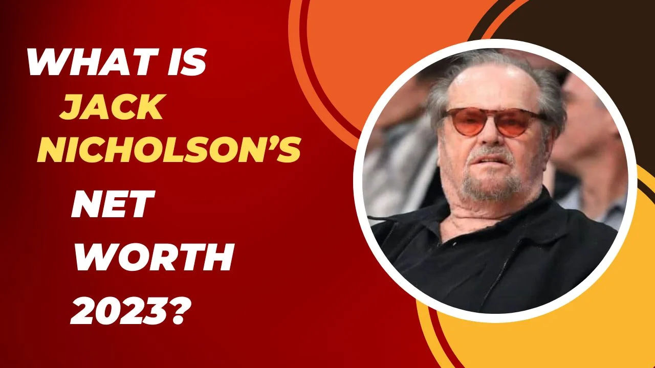 What is Jack Nicholson’s net worth 2023?