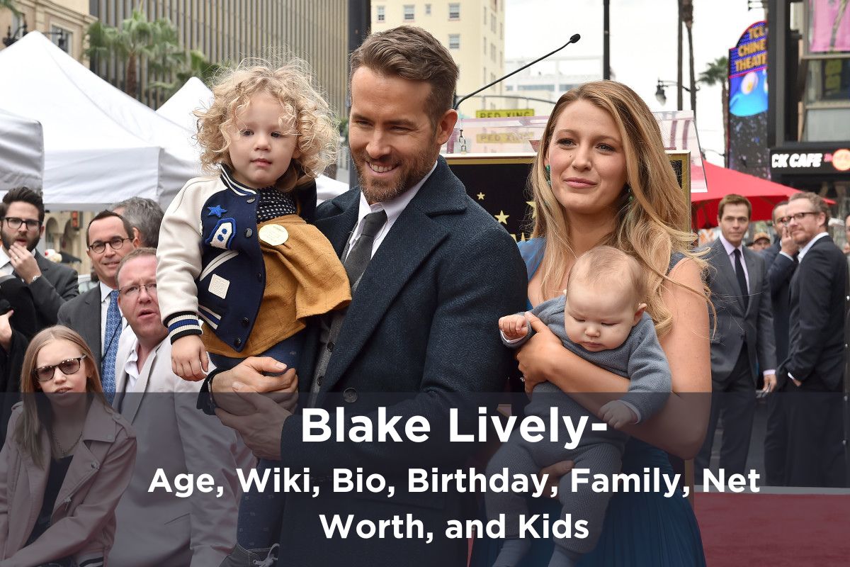 Blake Lively-Age, Wiki, Bio, Birthday, Family, Net Worth, and Kids