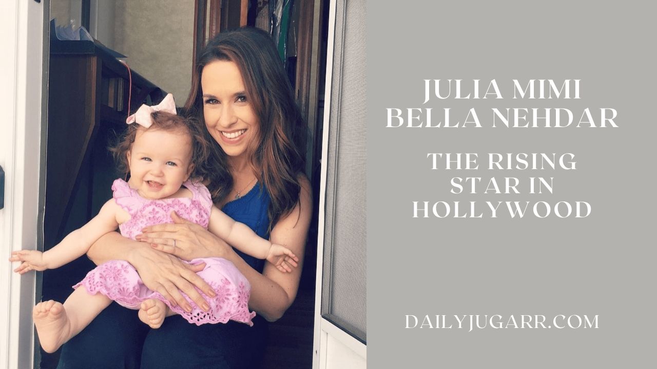Julia Mimi Bella Nehdar: The Rising Star in Hollywood
