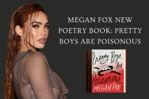 Megan Fox New Poetry Book Pretty Boys Are Poisonous