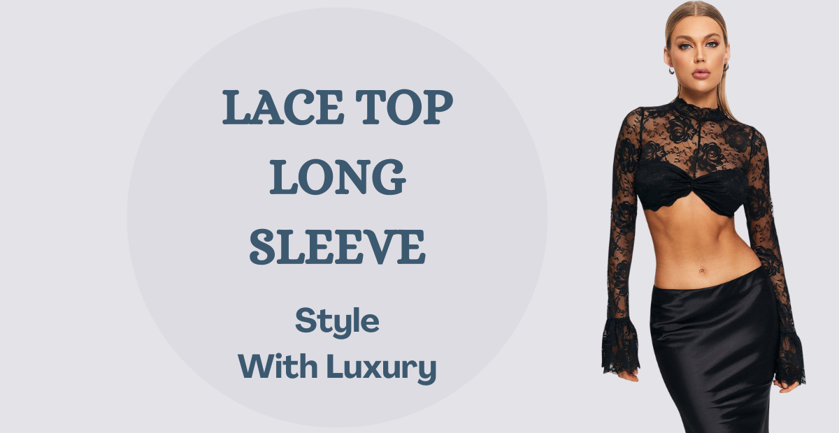 Lace top long sleeve For Your Style Luxury