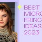 15 Best Micro Fringes Ideas for Style Points in 2023