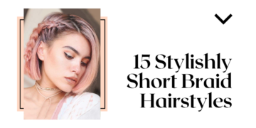 15 Stylishly Short Braid Hairstyles You’ll Fall In Love