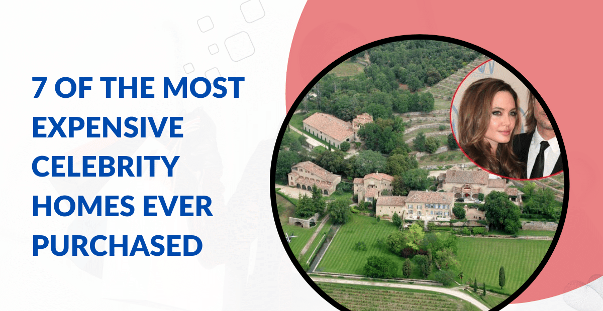 7 of the Most Expensive Celebrity Homes Ever Purchased