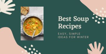 Best Soup Recipes Easy, Simple Ideas for Winter