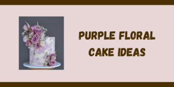 Purple Floral Cake Ideas To Make The Day Special