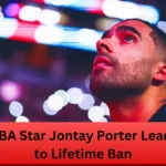 NBA Star Jontay Porter Leads to Lifetime Ban
