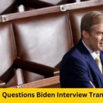 Jordan Questions Biden Interview Transcripts